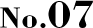 No.07
